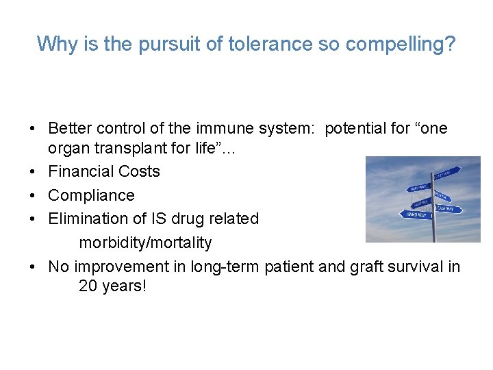 Why is the pursuit of tolerance so compelling? • Better control of the immune