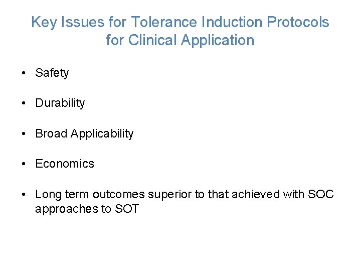 Key Issues for Tolerance Induction Protocols for Clinical Application • Safety • Durability •