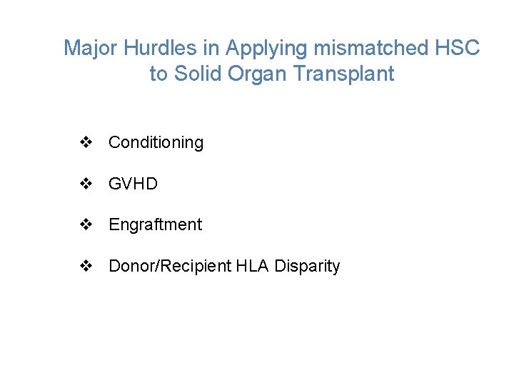 Major Hurdles in Applying mismatched HSC to Solid Organ Transplant v Conditioning v GVHD