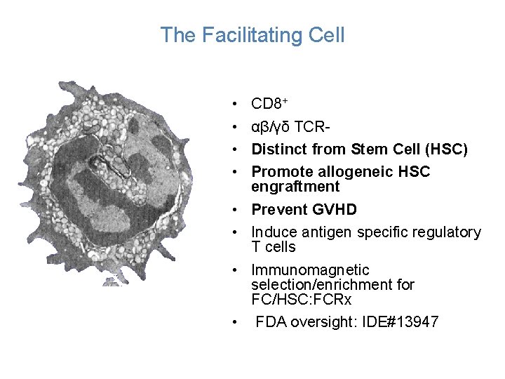 The Facilitating Cell • • CD 8+ αβ/γδ TCRDistinct from Stem Cell (HSC) Promote