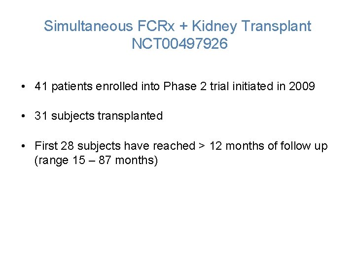 Simultaneous FCRx + Kidney Transplant NCT 00497926 • 41 patients enrolled into Phase 2