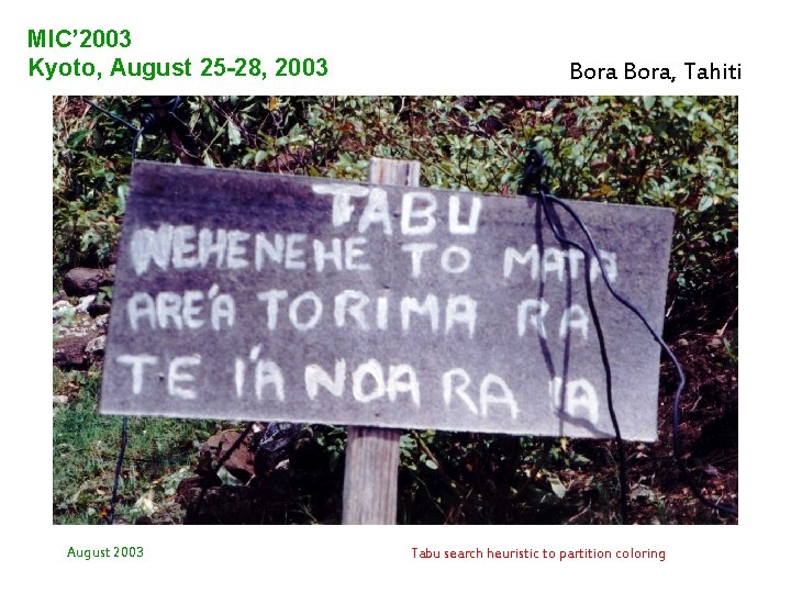 MIC’ 2003 Kyoto, August 25 -28, 2003 August 2003 Bora, Tahiti Tabu search heuristic