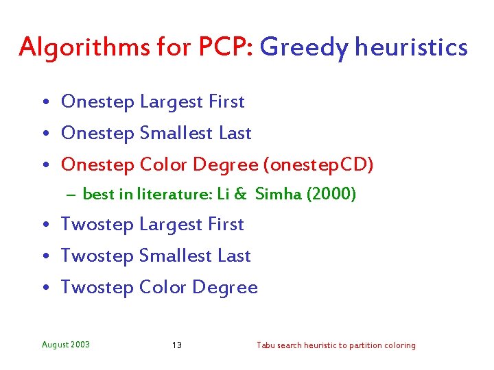 Algorithms for PCP: Greedy heuristics • Onestep Largest First • Onestep Smallest Last •