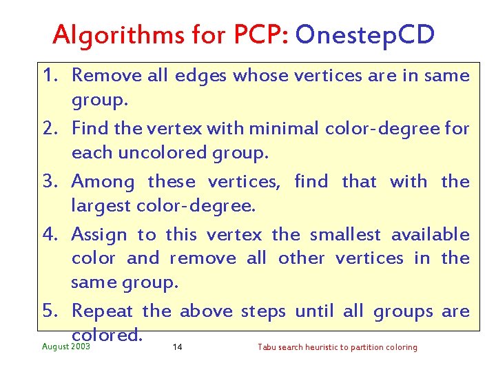 Algorithms for PCP: Onestep. CD 1. Remove all edges whose vertices are in same