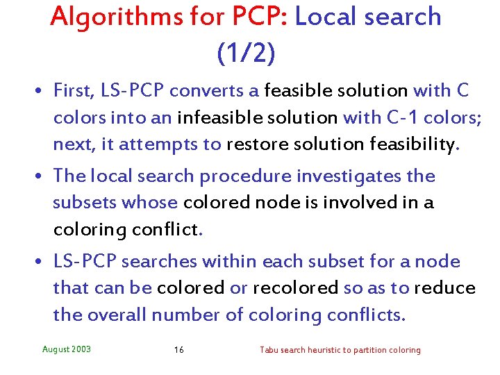 Algorithms for PCP: Local search (1/2) • First, LS-PCP converts a feasible solution with