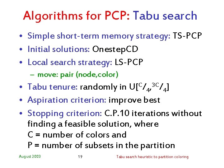 Algorithms for PCP: Tabu search • Simple short-term memory strategy: TS-PCP • Initial solutions: