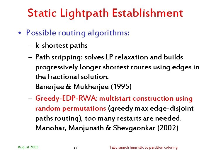 Static Lightpath Establishment • Possible routing algorithms: – k-shortest paths – Path stripping: solves