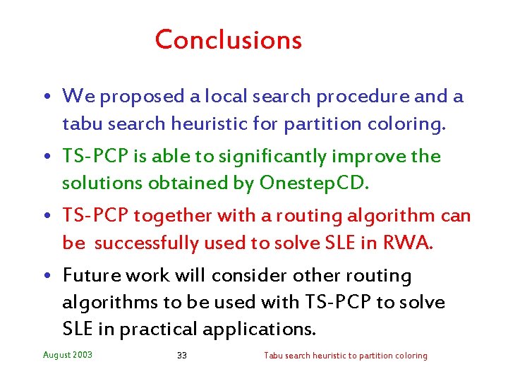 Conclusions • We proposed a local search procedure and a tabu search heuristic for