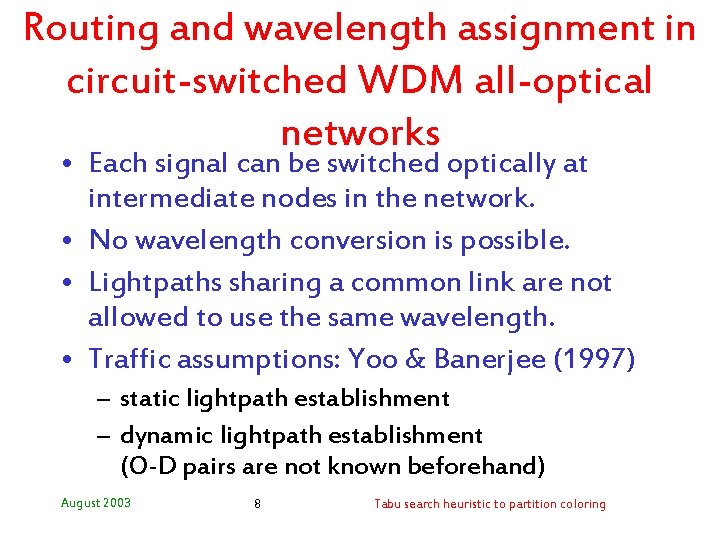 Routing and wavelength assignment in circuit-switched WDM all-optical networks • Each signal can be