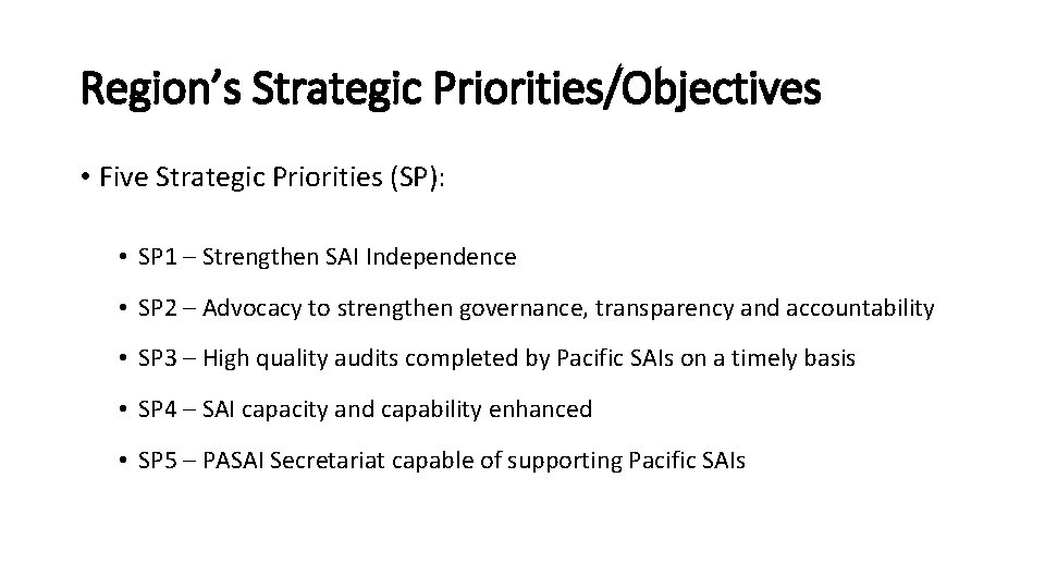 Region’s Strategic Priorities/Objectives • Five Strategic Priorities (SP): • SP 1 – Strengthen SAI