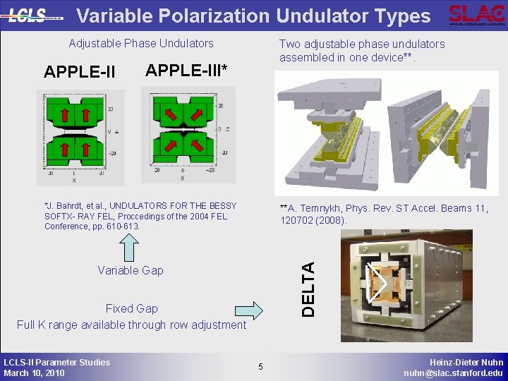 Variable Polarization Undulator Types Adjustable Phase Undulators APPLE-II Two adjustable phase undulators assembled in