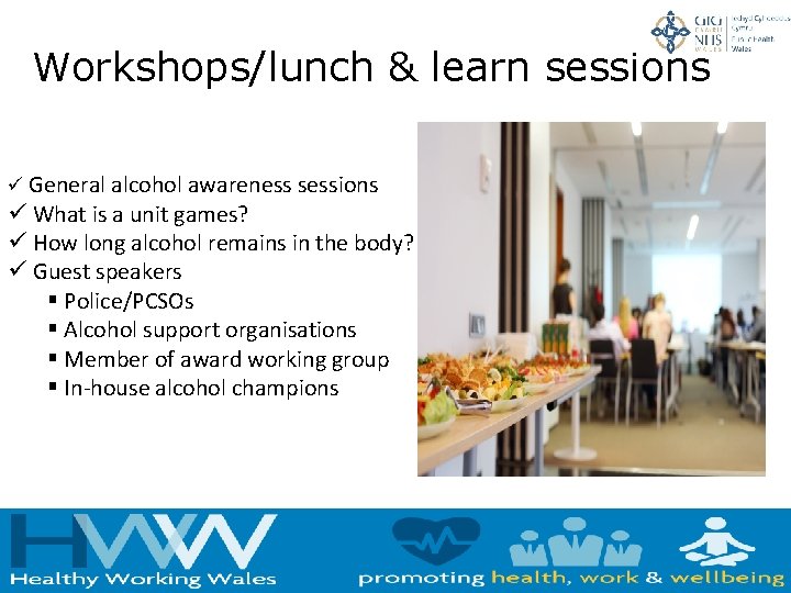Workshops/lunch & learn sessions ü General alcohol awareness sessions ü What is a unit