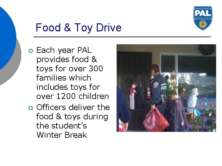 Food & Toy Drive ¡ ¡ Each year PAL provides food & toys for