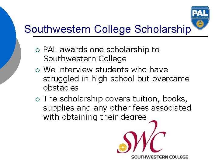 Southwestern College Scholarship ¡ ¡ ¡ PAL awards one scholarship to Southwestern College We