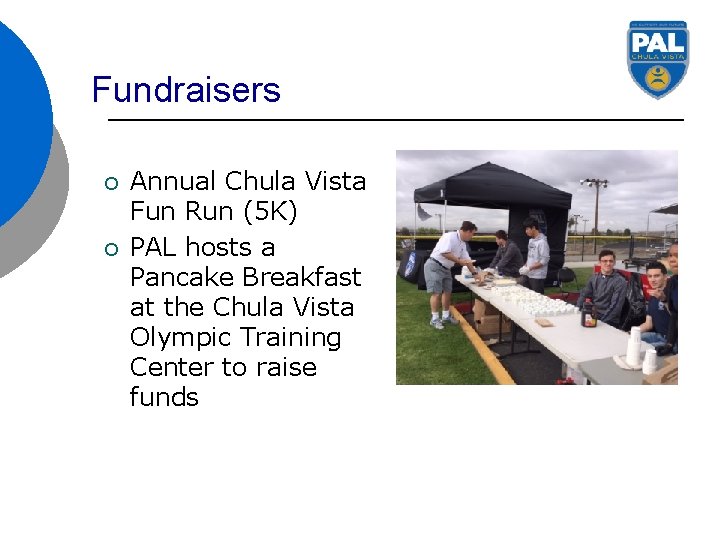 Fundraisers ¡ ¡ Annual Chula Vista Fun Run (5 K) PAL hosts a Pancake