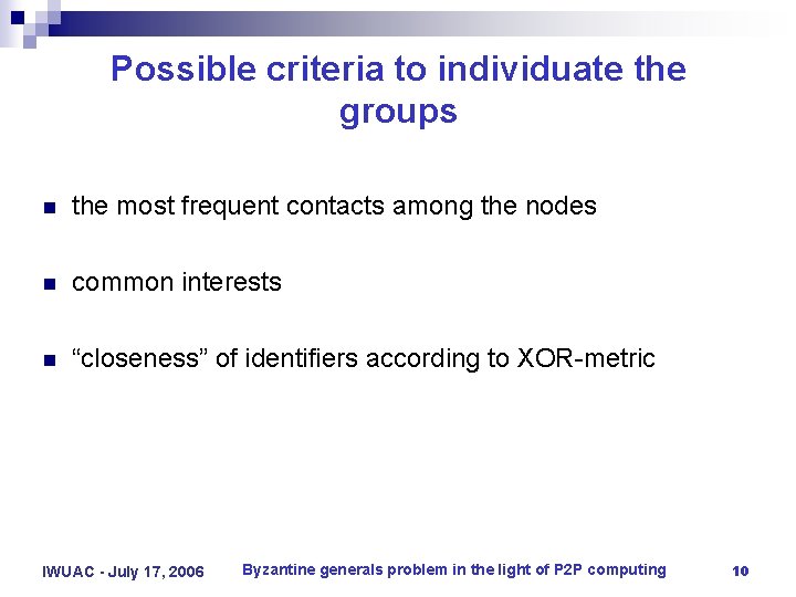 Possible criteria to individuate the groups n the most frequent contacts among the nodes