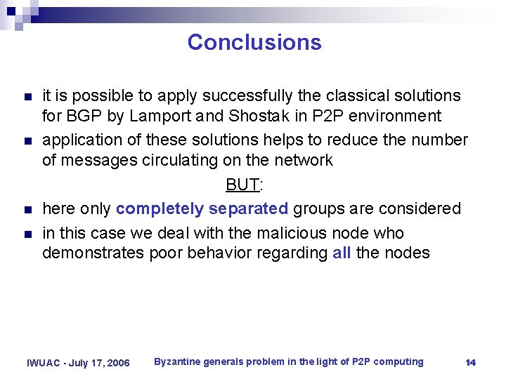 Conclusions n n it is possible to apply successfully the classical solutions for BGP