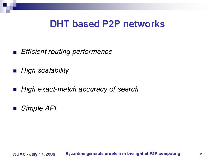 DHT based P 2 P networks n Efficient routing performance n High scalability n