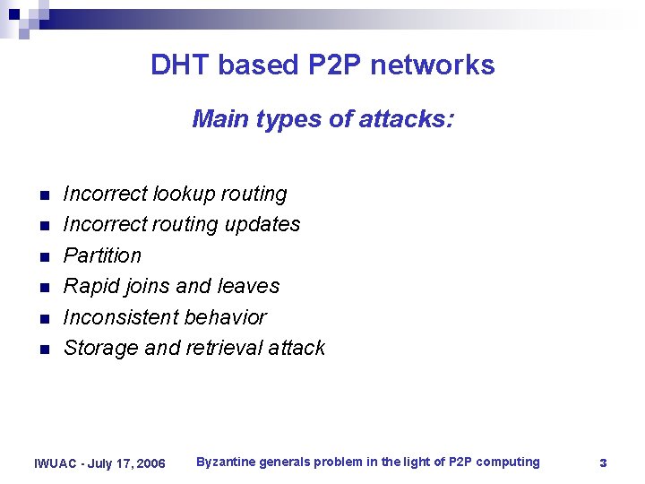 DHT based P 2 P networks Main types of attacks: n n n Incorrect