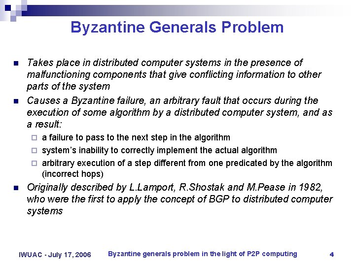 Byzantine Generals Problem n n Takes place in distributed computer systems in the presence