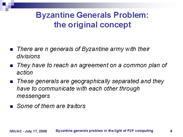Byzantine Generals Problem: the original concept n n There are n generals of Byzantine