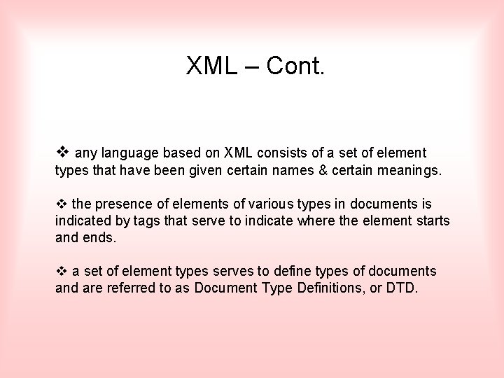 XML – Cont. v any language based on XML consists of a set of