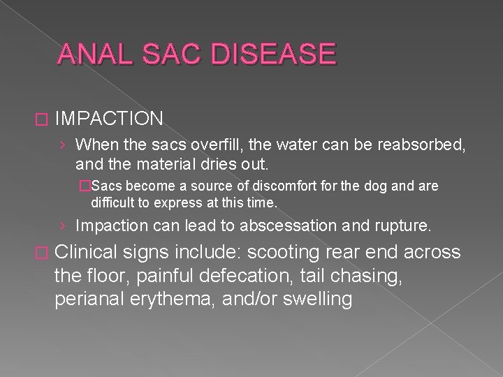 ANAL SAC DISEASE � IMPACTION › When the sacs overfill, the water can be