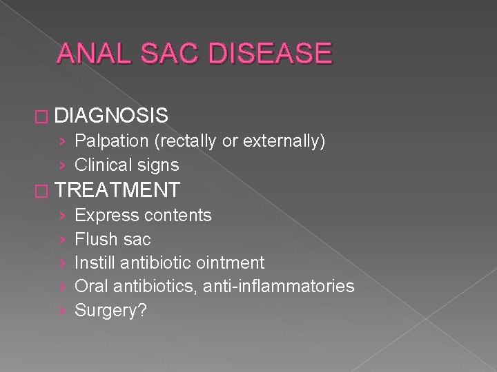 ANAL SAC DISEASE � DIAGNOSIS › Palpation (rectally or externally) › Clinical signs �