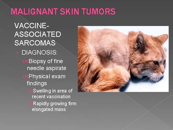 MALIGNANT SKIN TUMORS VACCINEASSOCIATED SARCOMAS › DIAGNOSIS: Biopsy of fine needle aspirate Physical exam