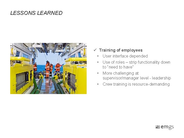 LESSONS LEARNED ü Training of employees • User interface depended • Use of roles LESSONS LEARNED ü Training of employees • User interface depended • Use of roles
