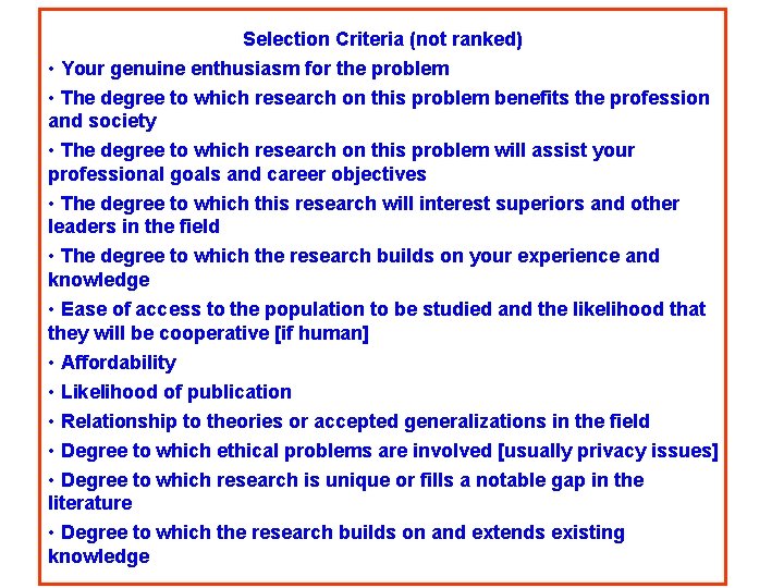 Selection Criteria (not ranked) • Your genuine enthusiasm for the problem • The degree