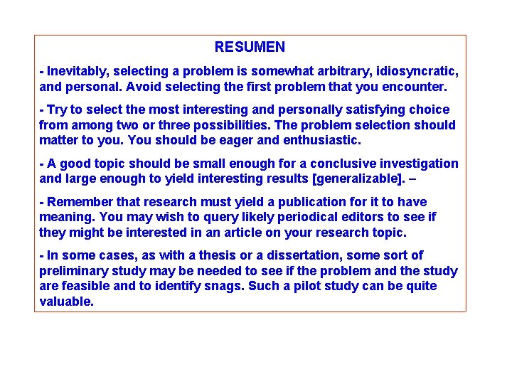 RESUMEN - Inevitably, selecting a problem is somewhat arbitrary, idiosyncratic, and personal. Avoid selecting