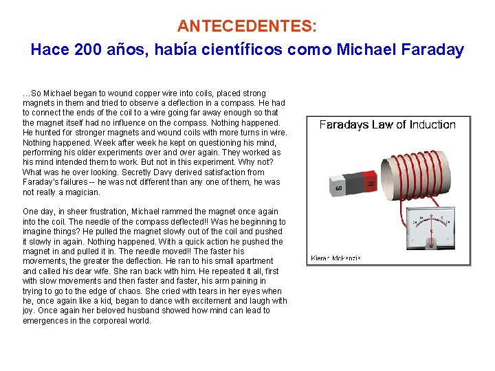 ANTECEDENTES: Hace 200 años, había científicos como Michael Faraday …So Michael began to wound