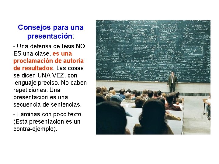 Consejos para una presentación: - Una defensa de tesis NO ES una clase, es