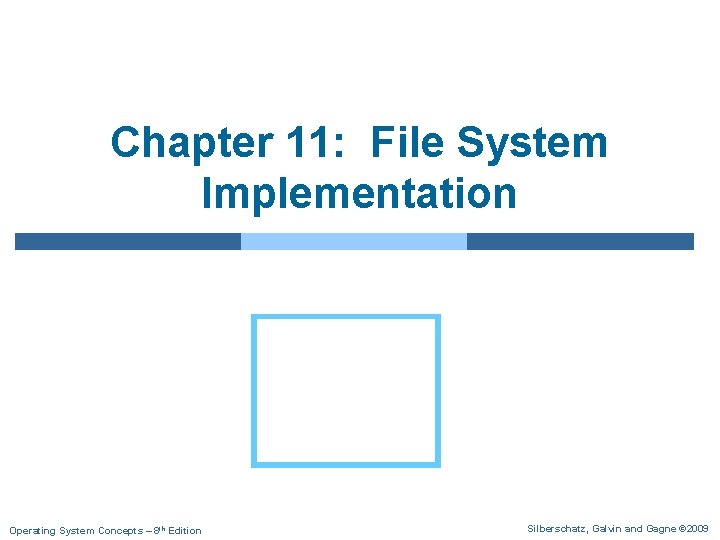 Chapter 11: File System Implementation Operating System Concepts – 8 th Edition Silberschatz, Galvin