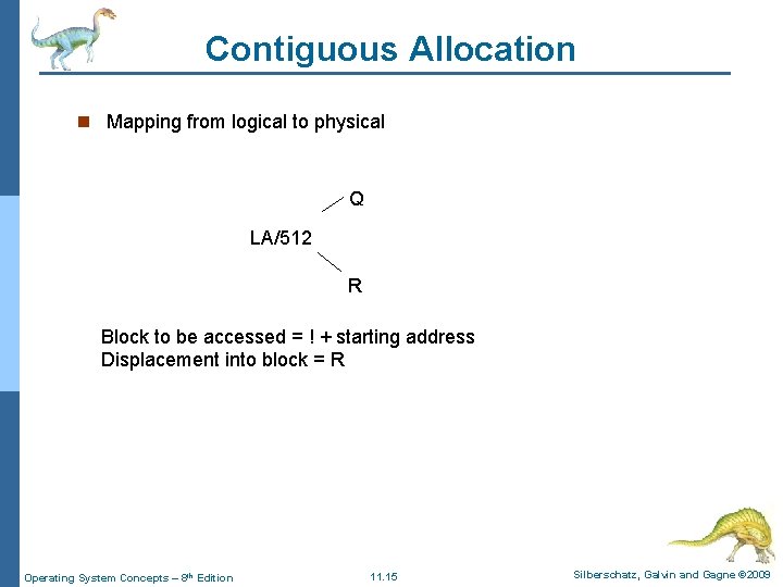 Contiguous Allocation n Mapping from logical to physical Q LA/512 R Block to be