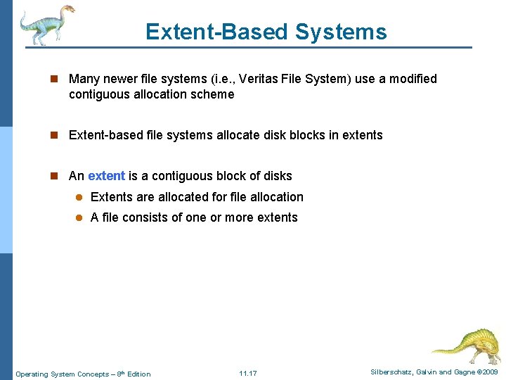 Extent-Based Systems n Many newer file systems (i. e. , Veritas File System) use