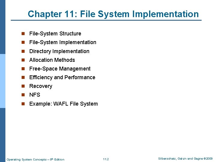 Chapter 11: File System Implementation n File-System Structure n File-System Implementation n Directory Implementation