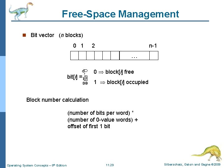 Free-Space Management n Bit vector (n blocks) 0 1 2 n-1 … bit[i] =