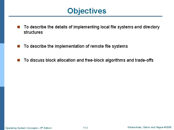 Objectives n To describe the details of implementing local file systems and directory structures