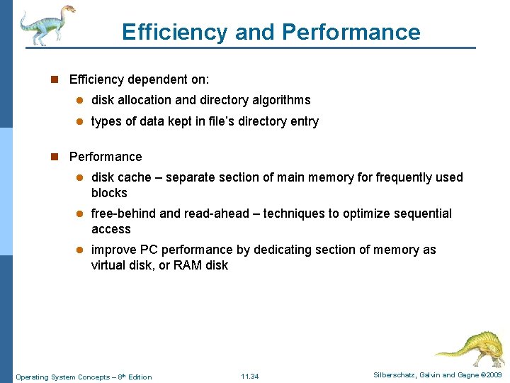 Efficiency and Performance n Efficiency dependent on: l disk allocation and directory algorithms l