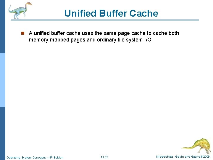 Unified Buffer Cache n A unified buffer cache uses the same page cache to