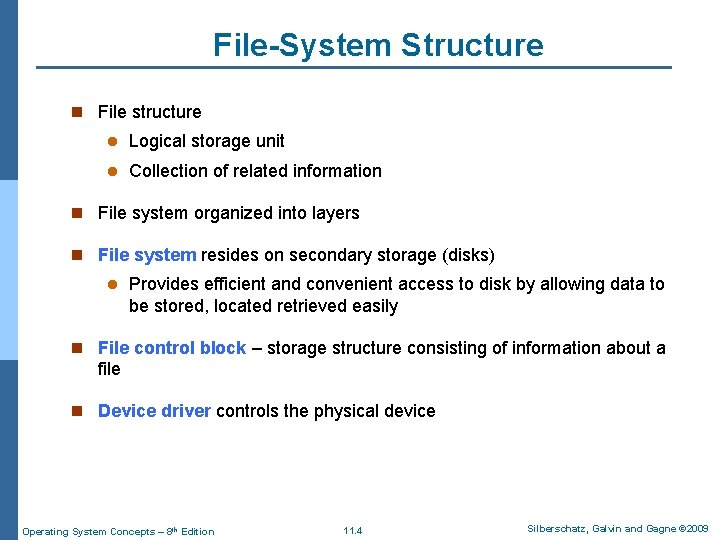 File-System Structure n File structure l Logical storage unit l Collection of related information