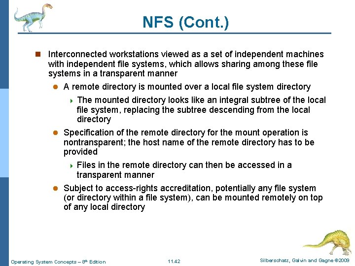 NFS (Cont. ) n Interconnected workstations viewed as a set of independent machines with