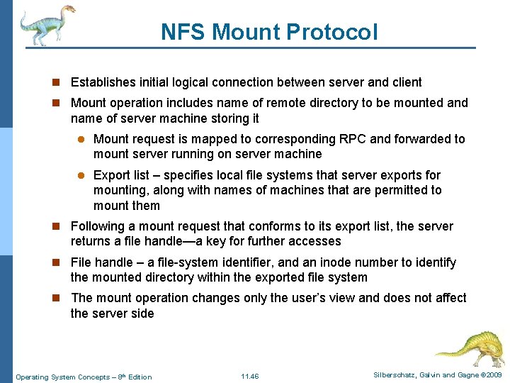NFS Mount Protocol n Establishes initial logical connection between server and client n Mount