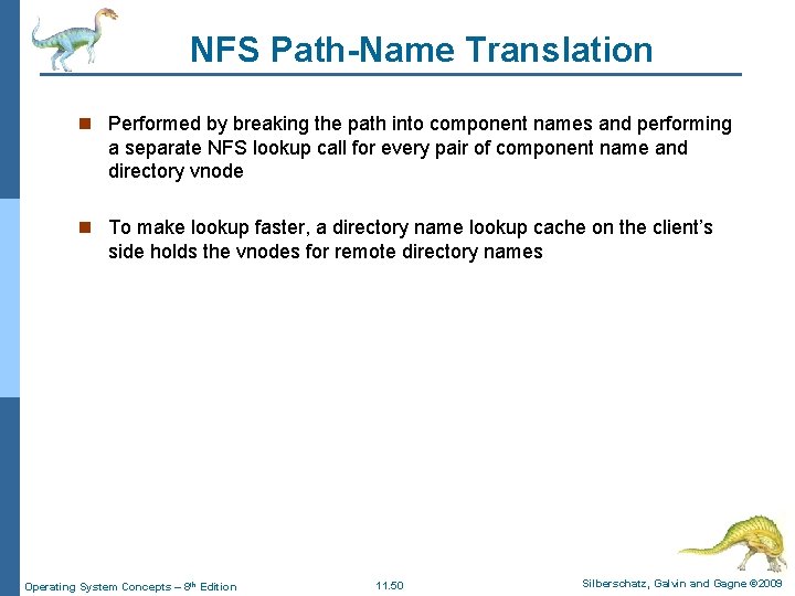 NFS Path-Name Translation n Performed by breaking the path into component names and performing