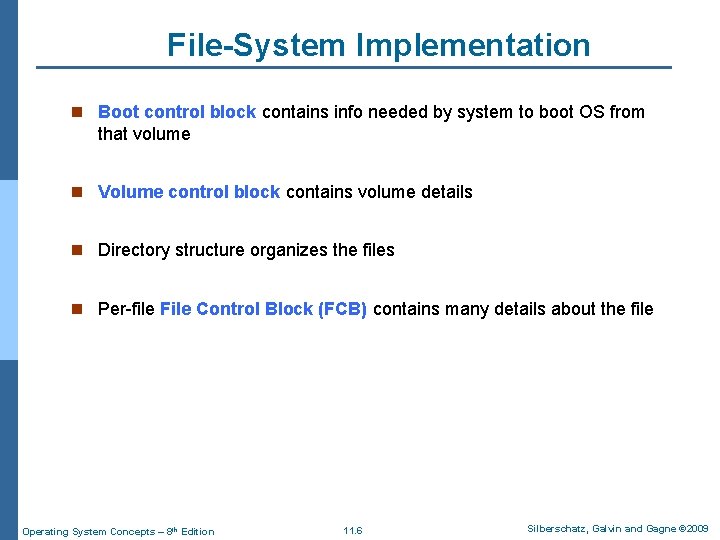 File-System Implementation n Boot control block contains info needed by system to boot OS