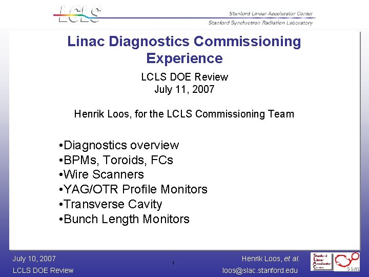 Linac Diagnostics Commissioning Experience LCLS DOE Review July 11, 2007 Henrik Loos, for the