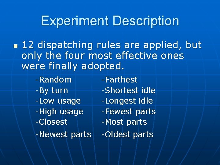 Experiment Description n 12 dispatching rules are applied, but only the four most effective