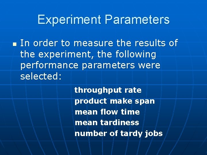 Experiment Parameters n In order to measure the results of the experiment, the following
